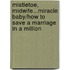 Mistletoe, Midwife...Miracle Baby/How To Save A Marriage In A Million