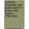 National Character And Public Spirit In Britain And France, 1750-1914 by Roberto Romani