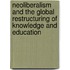 Neoliberalism And The Global Restructuring Of Knowledge And Education