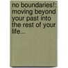 No Boundaries!: Moving Beyond Your Past Into The Rest Of Your Life... door Debra Simpson
