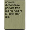Nouveau Dictionnaire Portatif Fran Ais-Su Dois Et Su Dois-Fran Ais... by Anders Fredrik [Dalin