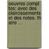 Oeuvres Compl Tes: Avec Des Claircissements Et Des Notes. Th Atre ...