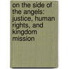 On The Side Of The Angels: Justice, Human Rights, And Kingdom Mission door Joseph D'Souza