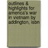Outlines & Highlights For America's War In Vietnam By Addington, Isbn