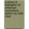 Outlines & Highlights For American Corrections, Edition By Todd Clear door Cram101 Textbook Reviews