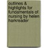 Outlines & Highlights For Fundamentals Of Nursing By Helen Harkreader