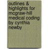 Outlines & Highlights For Mcgraw-Hill Medical Coding By Cynthia Newby by Cram101 Textbook Reviews