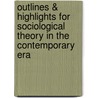 Outlines & Highlights For Sociological Theory In The Contemporary Era by Cram101 Textbook Reviews