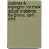 Outlines & Highlights For Think Social Problems By John D. Carl, Isbn