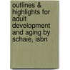 Outlines & Highlights For Adult Development And Aging By Schaie, Isbn by Cram101 Textbook Reviews