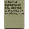 Outlines & Highlights For Law, Business, And Society By Mcadams, Isbn by 7th Edition McAdams