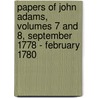 Papers of John Adams, Volumes 7 and 8, September 1778 - February 1780 door Robert Joseph Taylor