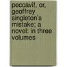 Peccavi!, Or, Geoffrey Singleton's Mistake; A Novel: In Three Volumes by Arthur George Griffiths