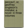 Peccavi!, Or, Geoffrey Singleton's Mistake; A Novel: In Three Volumes door Arthur George Griffiths