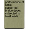 Performance Of Cable Supported Bridge Decks Subjected To Blast Loads. by Jin Son