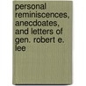 Personal Reminiscences, Anecdoates, And Letters Of Gen. Robert E. Lee door John William Jones