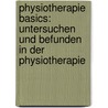 Physiotherapie Basics: Untersuchen und Befunden in der Physiotherapie door Kay Bartrow