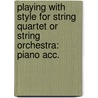 Playing With Style For String Quartet Or String Orchestra: Piano Acc. by Joanne Martin