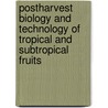 Postharvest Biology And Technology Of Tropical And Subtropical Fruits door Elhadi M. Yahia