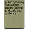 Public Speaking Survival Kit: Expert Training To Dazzle Your Audience by Made for Success