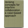 Revising Concepts For Interfirm Collaboration - A Case-Based Approach door Nils Klingemann