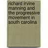 Richard Irvine Manning And The Progressive Movement In South Carolina door Robert Milton Burts