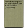 Rudolf Hilferding Und Die Sozialdemokratie In Deutschland (1914-1927) door Dietmar Mezler