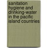 Sanitation Hygiene And Drinking-Water In The Pacific Island Countries door Who Regional Office for the Western Paci