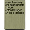 Sexualisierung Der Gesellschaft - Neue Anforderungen An Die P Dagogik door Jessica Schumacher