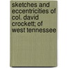 Sketches And Eccentricities Of Col. David Crockett; Of West Tennessee door Davy Crockett