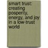 Smart Trust: Creating Posperity, Energy, And Joy In A Low-Trust World
