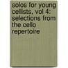 Solos For Young Cellists, Vol 4: Selections From The Cello Repertoire door David Dunford
