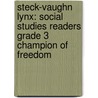 Steck-Vaughn Lynx: Social Studies Readers Grade 3 Champion Of Freedom by Trina Robbins