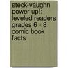 Steck-Vaughn Power Up!: Leveled Readers Grades 6 - 8 Comic Book Facts by Thomas Myer