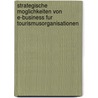 Strategische Moglichkeiten Von E-Business Fur Tourismusorganisationen door Alexander Thron