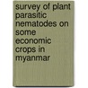 Survey Of Plant Parasitic Nematodes On Some Economic Crops In Myanmar door PoPo Than