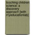 Teaching Children Science: A Discovery Approach [With Myeducationlab]