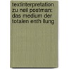 Textinterpretation Zu Neil Postman: Das Medium Der Totalen Enth Llung door Theresa Schmidt