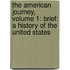 The American Journey, Volume 1: Brief: A History Of The United States