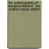 The Autobiography Of Benjamin Franklin - The Original Classic Edition