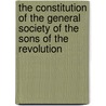 The Constitution Of The General Society Of The Sons Of The Revolution by Sons Of the Revolution New Society