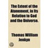 The Extent Of The Atonement; And Its Relation To God And The Universe