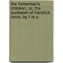 The Fisherman's Children, Or, The Sunbeam Of Hardrick Cove, By F.M.S.