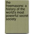 The Freemasons: A History Of The World's Most Powerful Secret Society
