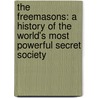 The Freemasons: A History Of The World's Most Powerful Secret Society door Jasper Ridley