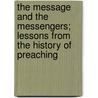 The Message And The Messengers; Lessons From The History Of Preaching door Fleming James