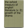 The Oxford Treasury Of English Literature (V. 2); Growth Of The Drama door Grace Eleanor Hadow