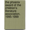 The Phoenix Award of the Children's Literature Association, 1995-1999 door Alethea Helbig