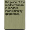 The Place Of The Mediterranean In Modern Israeli Identity (Paperback) door Muhammad Al-Sharkawi