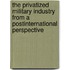 The Privatized Military Industry From A Postinternational Perspective